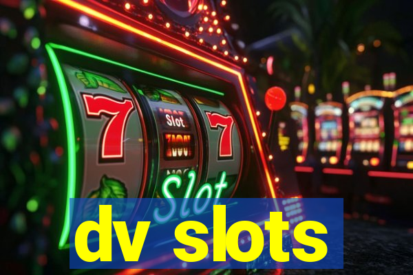 dv slots